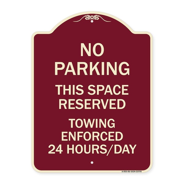 No Parking This Space Reserved Towing Enforced 24 Hours Day Alum Sign, 24" x 18", BU-1824-23795